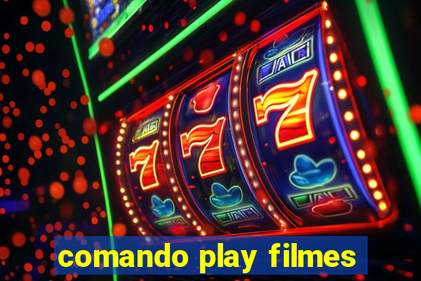 comando play filmes